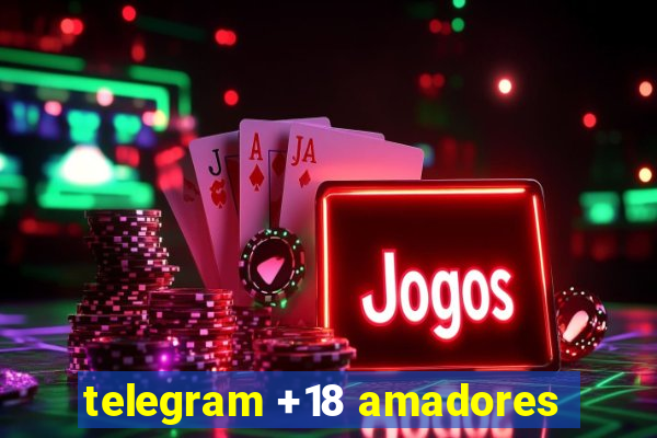 telegram +18 amadores